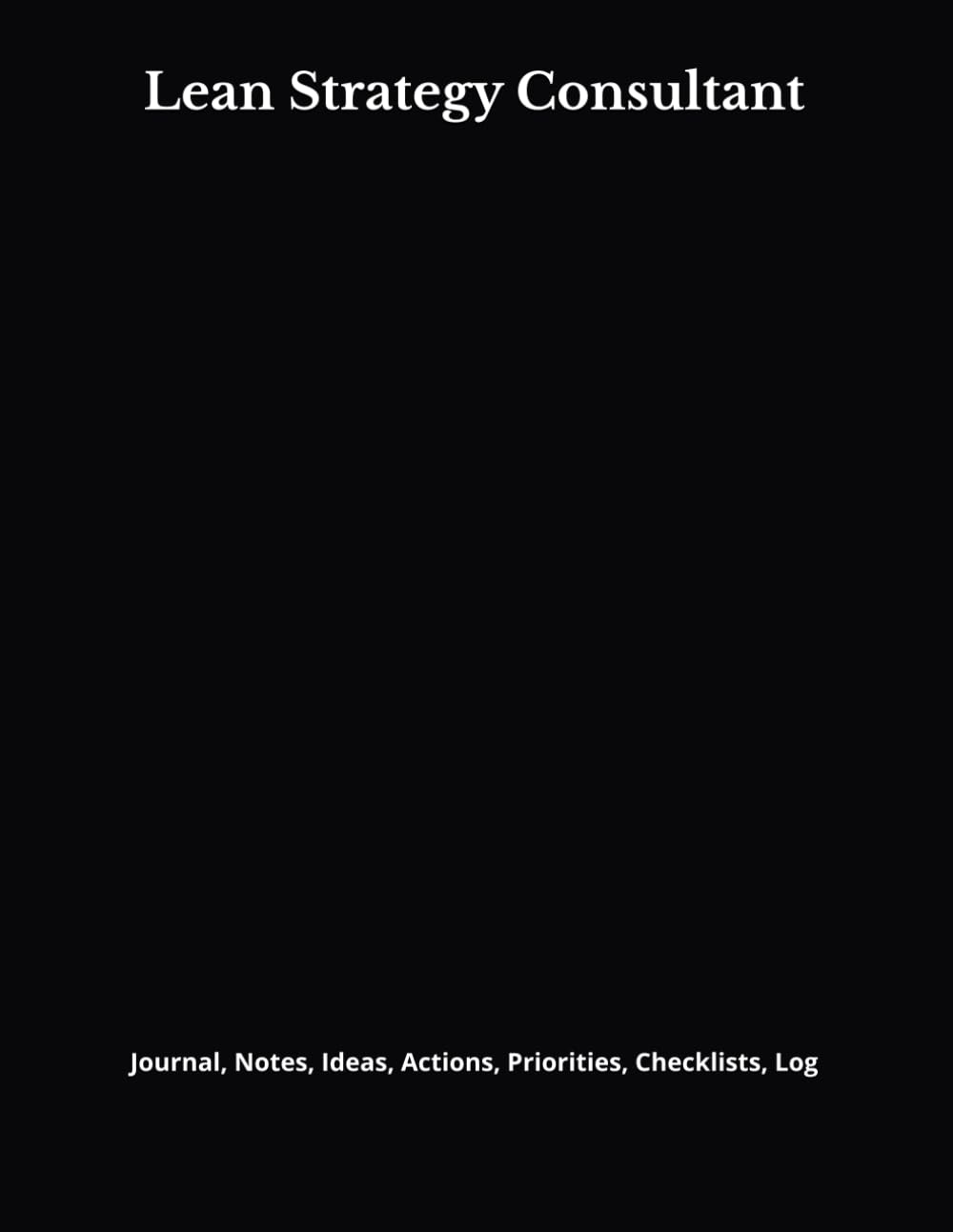 capítulo por capítulo baixar Lean Strategy Consultant: Journal, Notes, Ideas, Actions, Priorities, Checklists, Log | Tool for Daily Goal Setting Tracker | Time Management |... | Project Office Book Gifts for Meetings