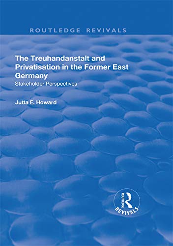 ler totalmente The Treuhandanstalt and Privatisation in the Former East Germany: Stakeholder Perspectives (Routledge Revivals) (English Edition)