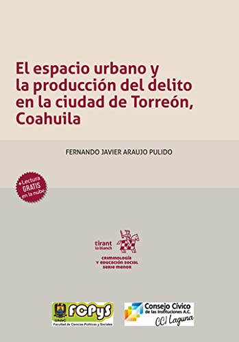 El espacio urbano y la producción del delito en la ciudad de Torreón, Coahuila - EDICION MEXICO - (Criminología y Educación Social) (Spanish Edition) baixar livro de graça