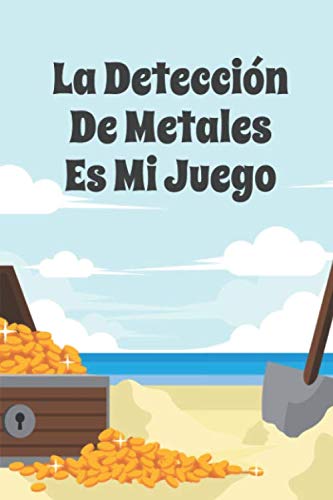 La Detección De Metales Es Mi Juego: Diario de bitácora para detectores de metales, lleva la cuenta de tus estadísticas de detección de metales y... los detectores de metales (Spanish Edition) baixar livro de graça
