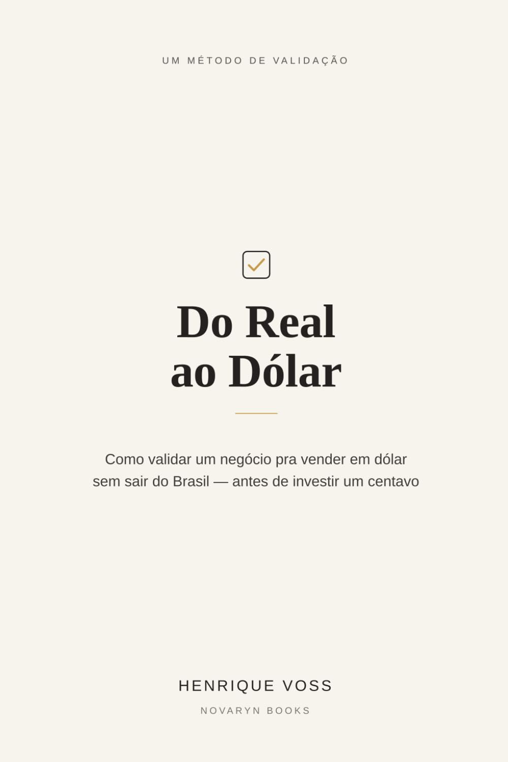 capítulo por capítulo baixar Do Real ao Dólar: Como validar um negócio pra vender em dólar sem sair do Brasil - antes de investir um centavo