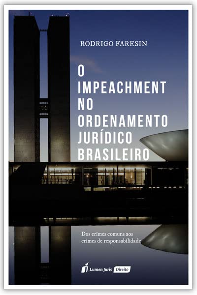 Impeachment no Ordenamento Jurídico Brasileiro, o - 2022