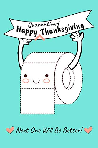 Happy Quarantined Thanksgiving, Next One Will Be Better: A Funny Quarantine Thanksgiving Notebook, Card Alternative, Lock-down Thanksgiving Gift Idea (Quarantine Notebooks) baixar livro de graça