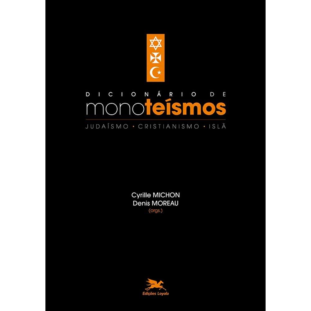 Dicionário de monoteísmos: Judaísmo, Cristianismo, Islã