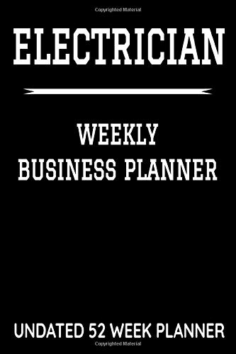ler totalmente Electrician Weekly Business Planner: 6" x 9" Electrical Services Professional Undated 52 Week Agenda Organizer Appointment Book, Simple Pocket Size... for Daily Productivity Calendar (106 Pages)