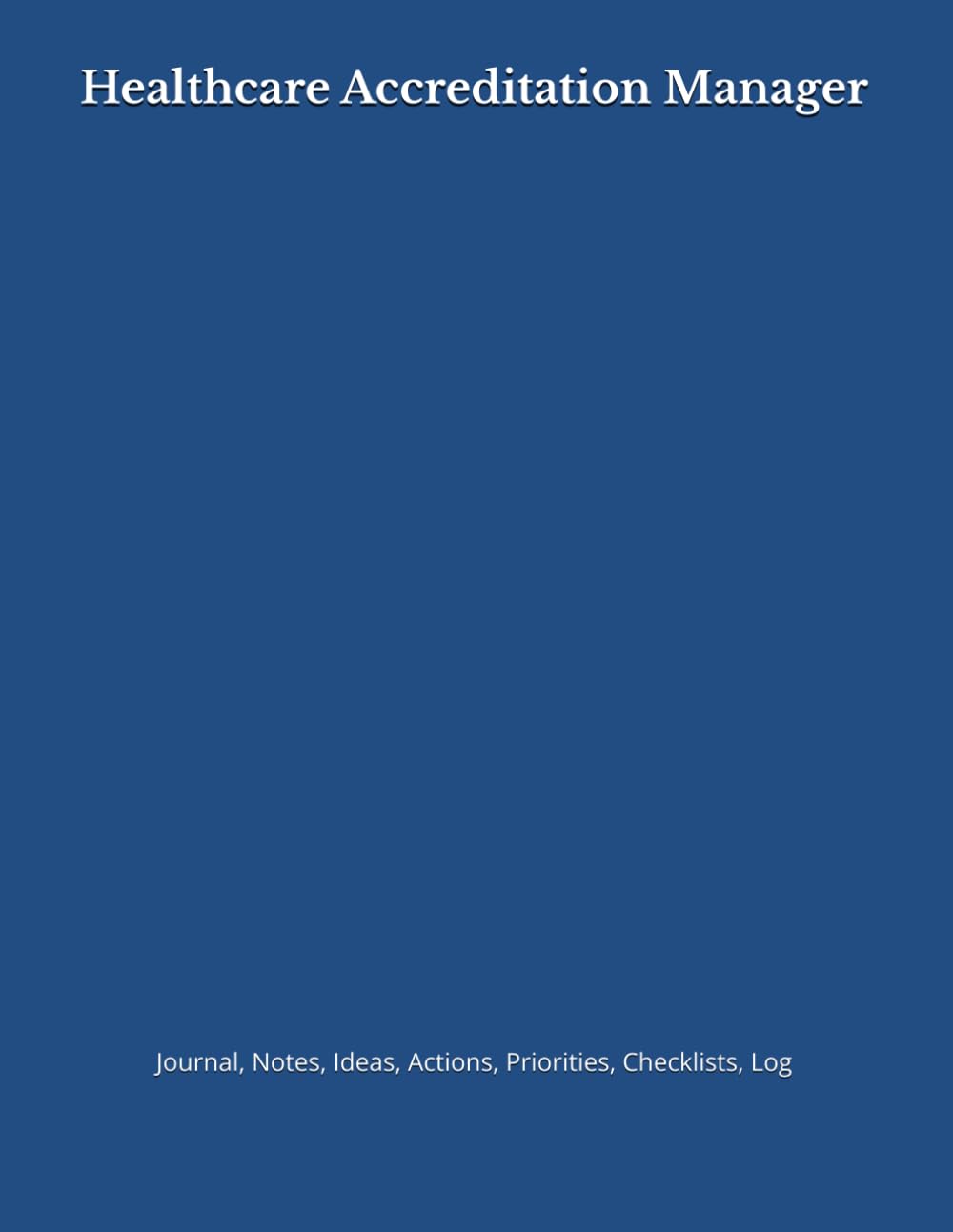 ler totalmente Healthcare Accreditation Manager: Journal, Notes, Ideas, Actions, Priorities, Checklists, Log | Tool for Daily Goal Setting Tracker | Time Management... | Project Office Book Gifts for Meetings