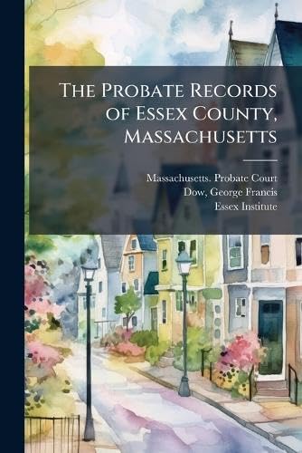 The Probate Records of Essex County, Massachusetts baixar livro de graça