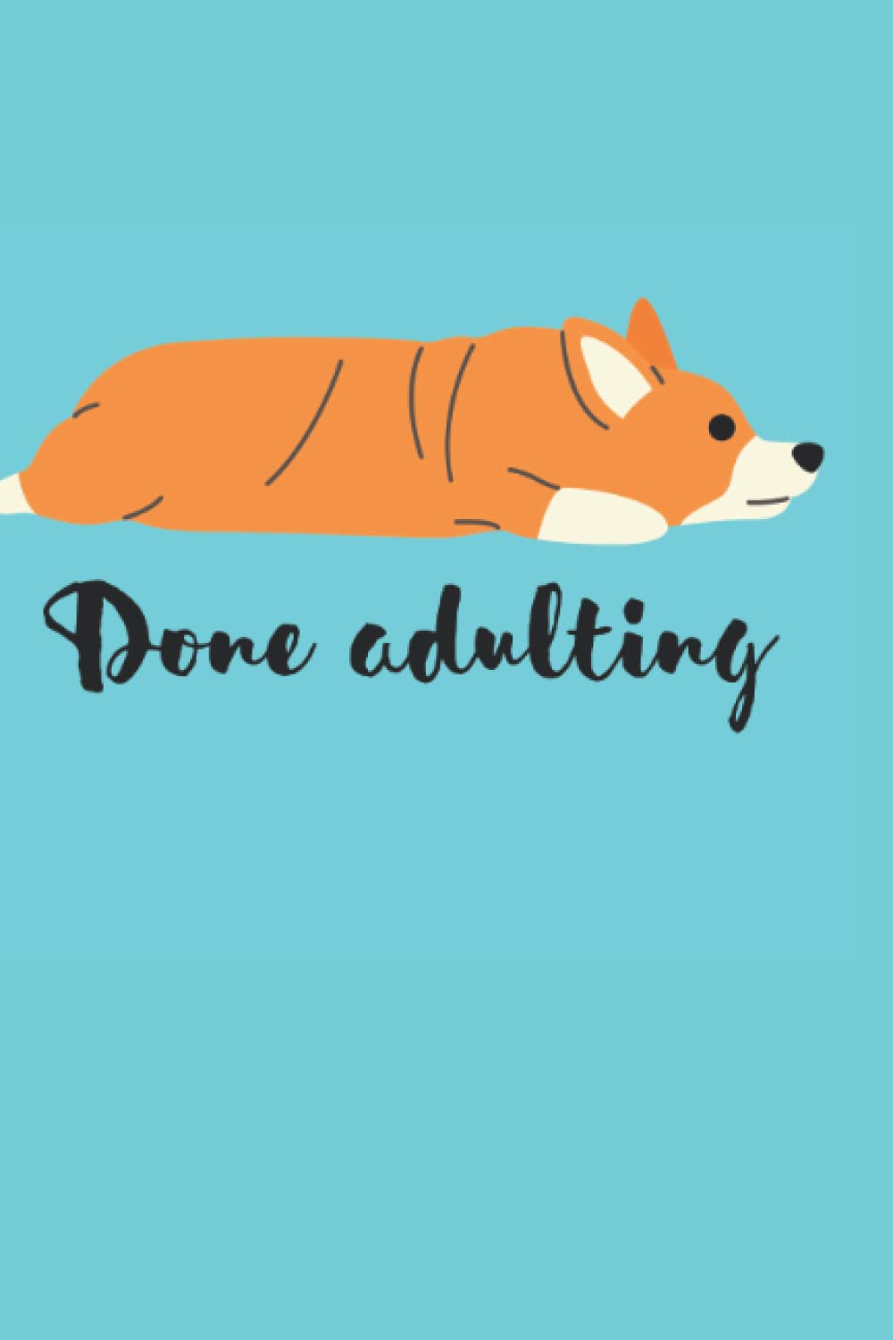 Done adulting journal: Corgi sploot baixar livro de graça