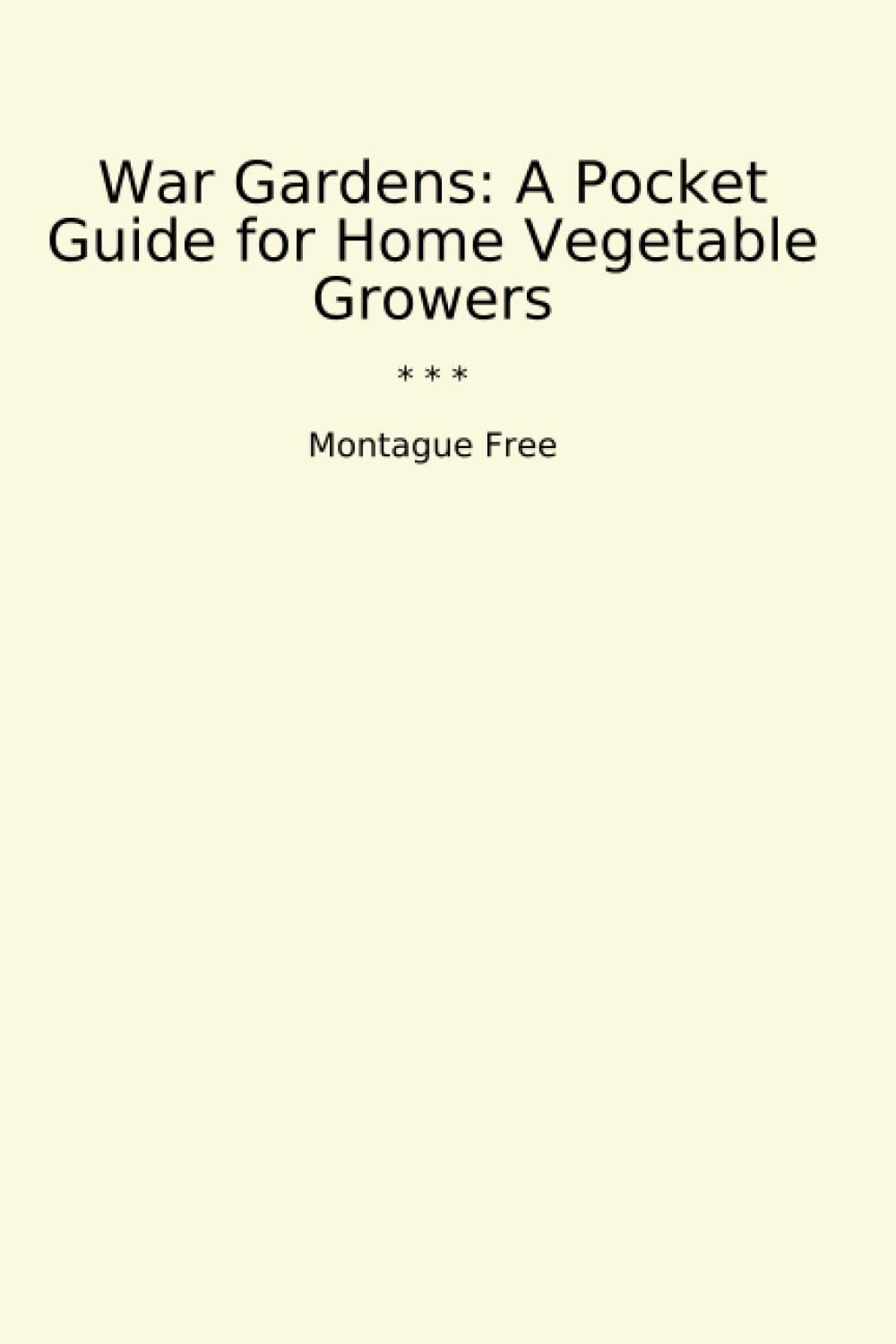 War Gardens: A Pocket Guide for Home Vegetable Growers (Classic Books) baixar livro de graça