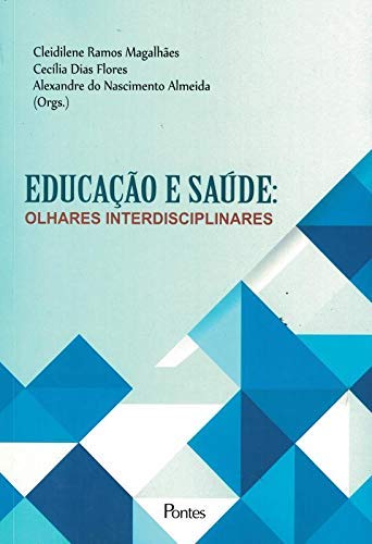 Educação e Saúde. Olhares Interdisciplinares