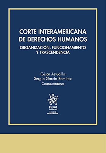 Corte Interamericana de Derechos Humanos. Organización, funcionamiento y trascendencia – EDICIÓN MEXICO - (Derecho Internacional) (Spanish Edition) baixar o livro de graça