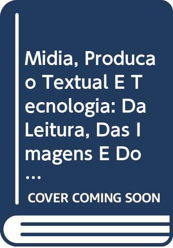 Mídia, Produção Textual E Tecnologia: Da Leitura, Das Imagens E Do Digital