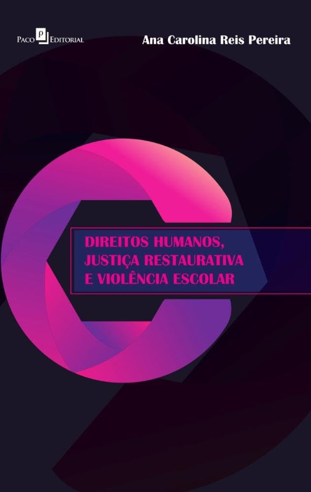 Direitos Humanos, Justiça Restaurativa e Violência Escolar baixar o livro de graça