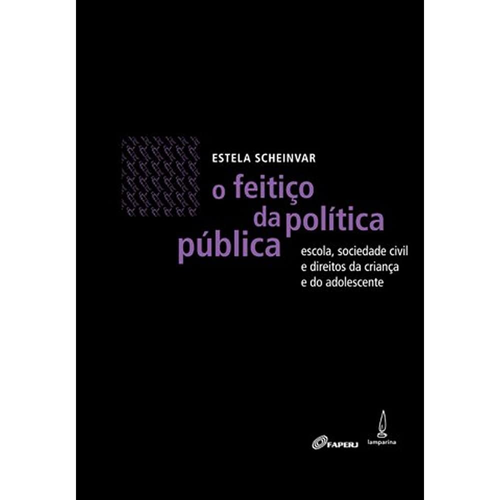 O feitiço da política pública: Escola, sociedade civil e direitos da criança e do adolescente baixar o livro de graça