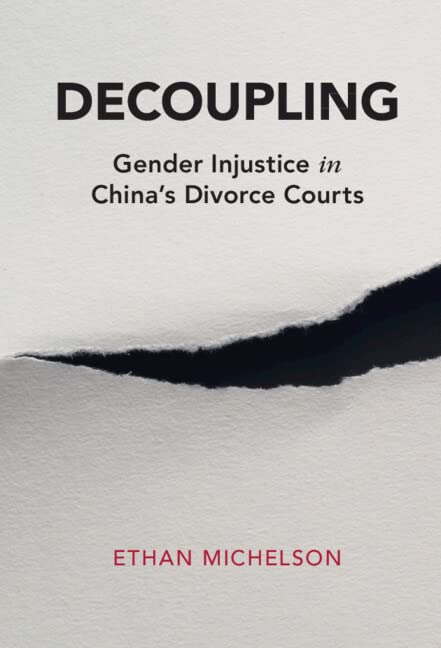 Decoupling: Gender Injustice in China's Divorce Courts (Cambridge Studies in Law and Society) (English Edition) baixar livro de graça