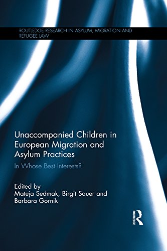 Unaccompanied Children in European Migration and Asylum Practices: In Whose Best Interests? (Routledge Research in Asylum, Migration and Refugee Law) (English Edition)