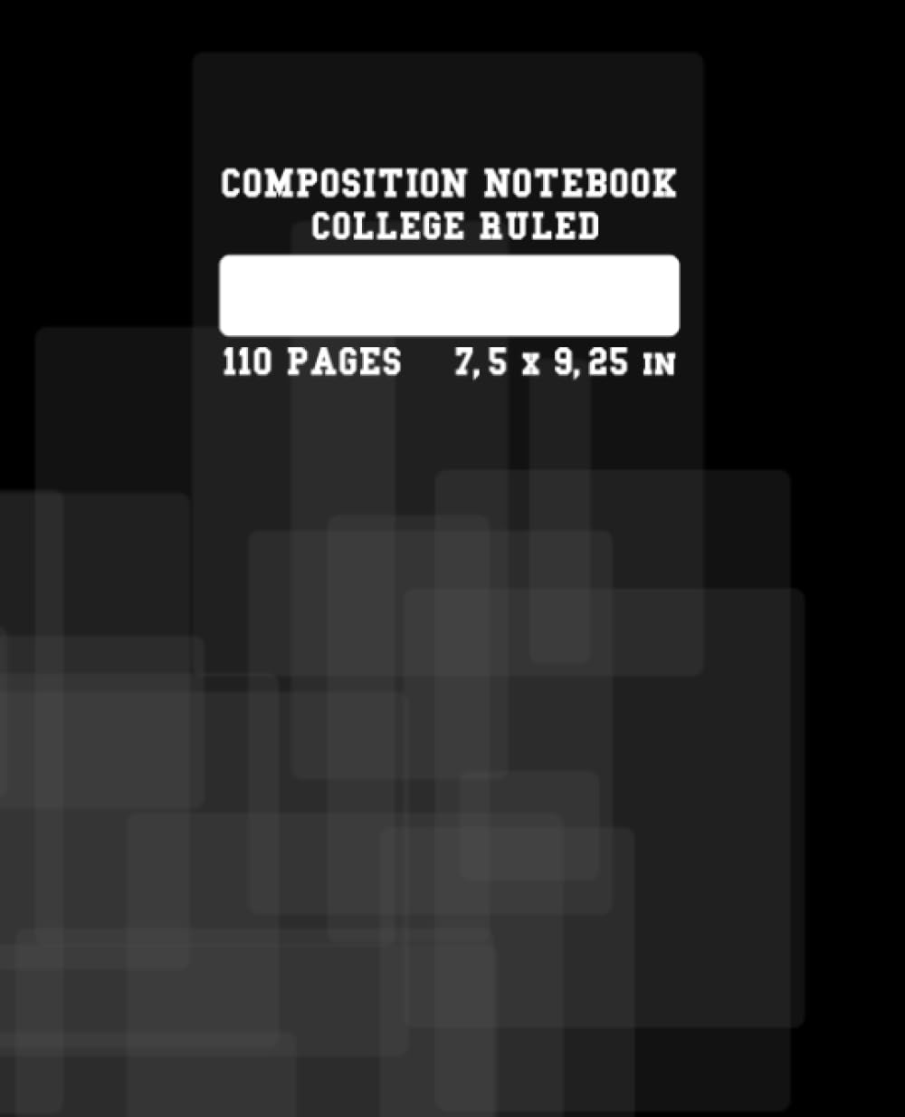 COMPOSITION NOTEBOOK │COLLEGE RULED │110 Pages 7,5 x 9,25 in: Gray&Black Rectangles Pattern׀ Journal For Me׀ School, College, University ׀ Institutes... Law, Medical, Business ׀ Study&Teaching baixar livro de graça
