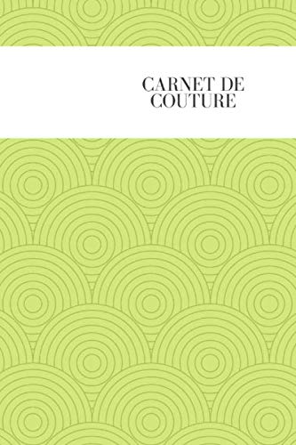 Carnet de couture: Complétez facilement ce carnet avec vos créations / 103 pages / format 15.24x22.86 cm (French Edition) baixar o livro de graça