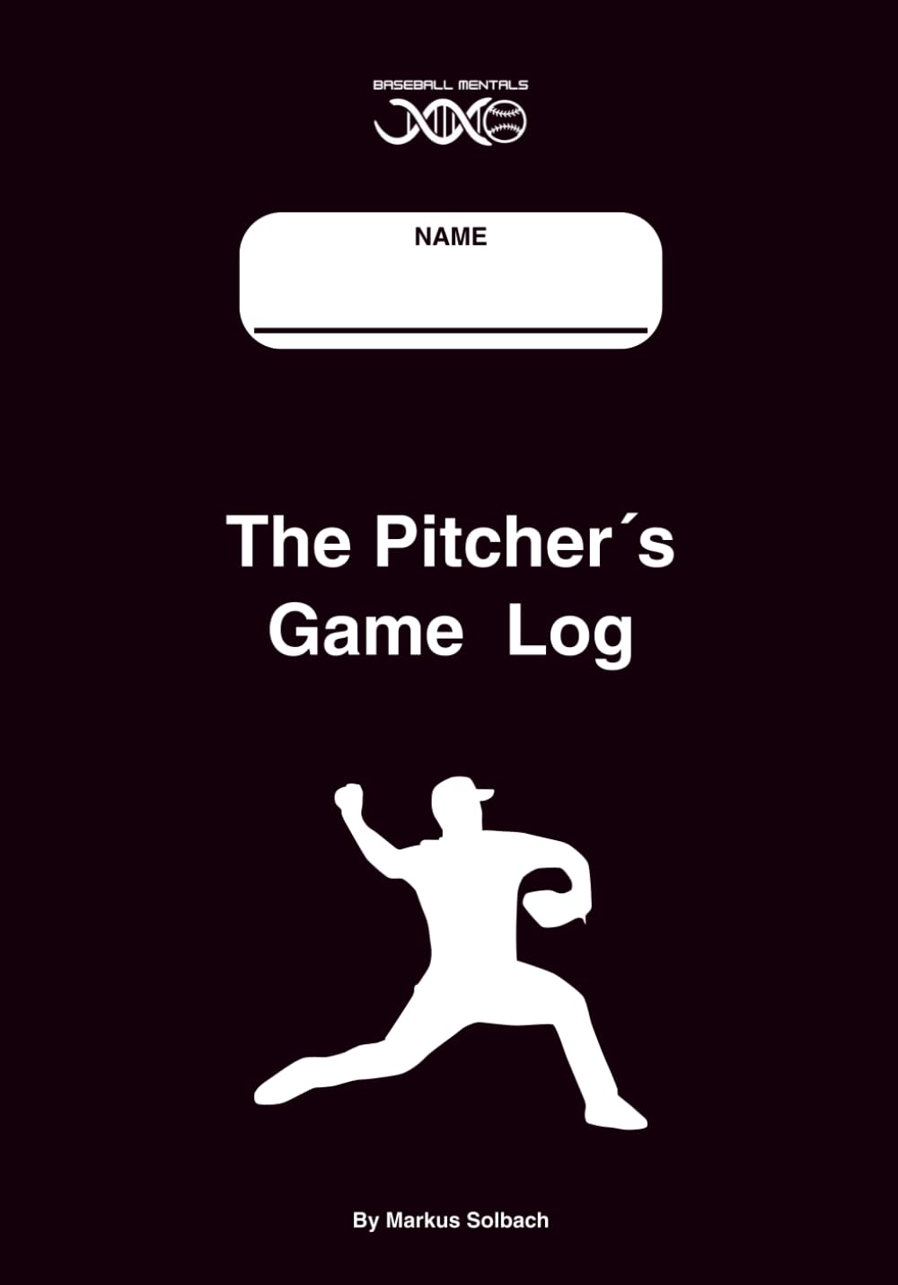 The Pitcher’s Game Log by Markus Solbach: Plan, Compete, Improve—Game Plans, Routines & Post-Game Reviews for Every Outing, for 30 Games baixar o livro de graça