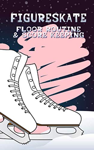 ler totalmente FIGURESKATE FLOOR ROUTINE & SCORE KEEPING: competition as a part of life