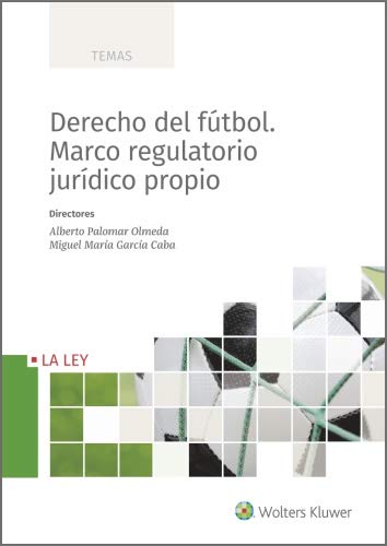 Derecho del fútbol. Marco regulatorio jurídico propio (TEMAS) (Spanish Edition)