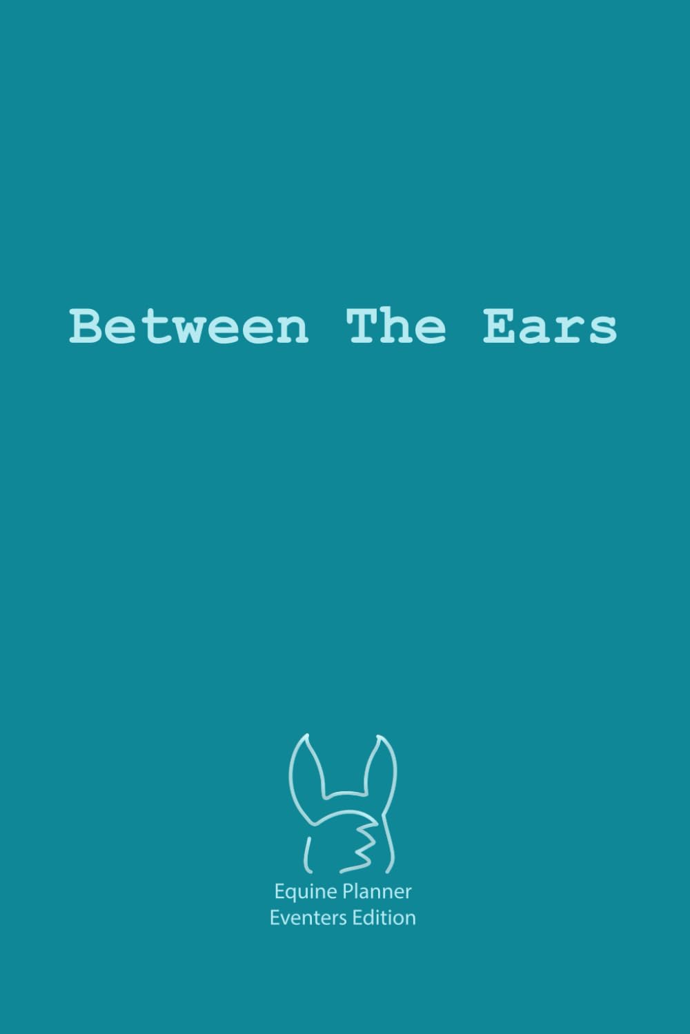 capítulo por capítulo baixar Between The Ears Equine Planner - Eventing Edition: Planning your equestrian life has never been easier