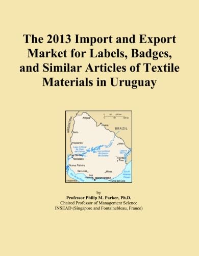 ler totalmente The 2013 Import and Export Market for Labels, Badges, and Similar Articles of Textile Materials in Uruguay