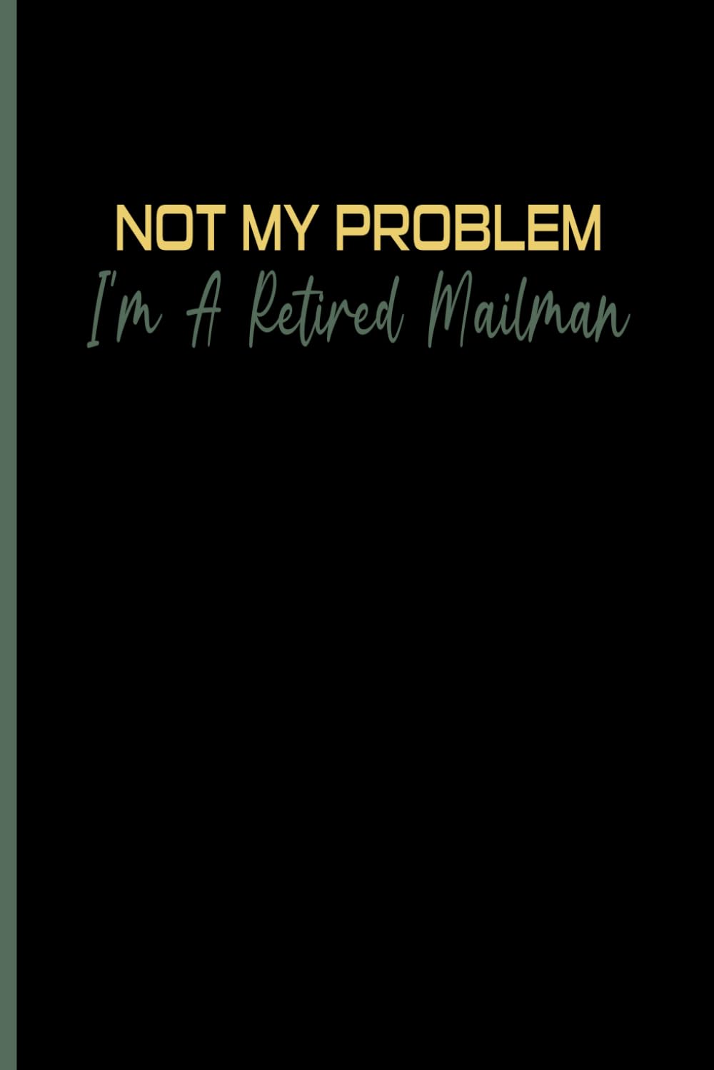 Not My Problem I'm A Retired Mailman: Funny Retiring Quotes, Cute mailman Journal, Appreciation Gift for mailman, Blank Lined Journal, Blank Lined Paper Notebook 6x9, Soft Cover, 110 Pages. baixar o livro de graça