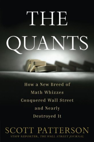 The Quants: How a New Breed of Math Whizzes Conquered Wall Street and Nearly Destroyed It (English Edition)