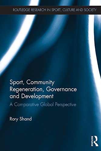 ler totalmente Sport, Community Regeneration, Governance and Development: A comparative global perspective (Routledge Research in Sport, Culture and Society) (English Edition)
