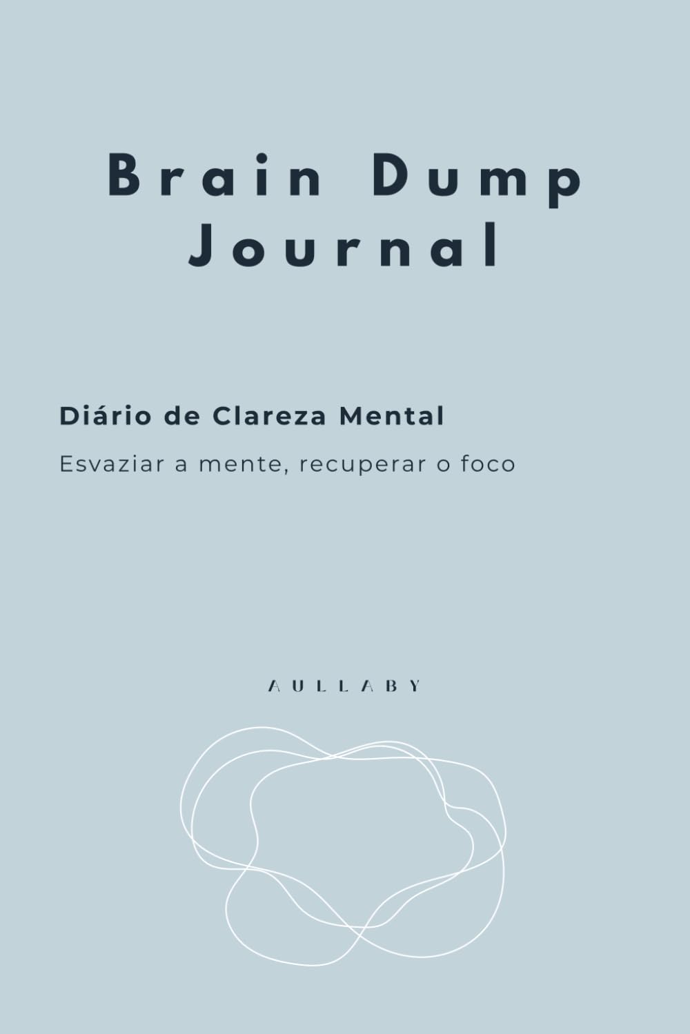 Brain Dump Journal: Diário de Clareza Mental (Portuguese Edition)