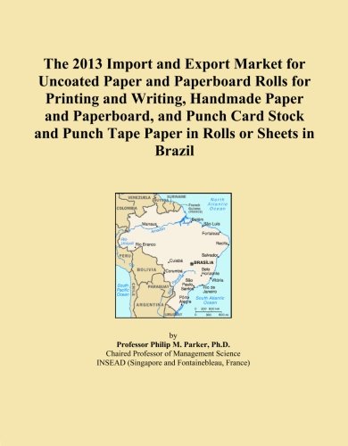 The 2013 Import and Export Market for Uncoated Paper and Paperboard Rolls for Printing and Writing, Handmade Paper and Paperboard, and Punch Card... Punch Tape Paper in Rolls or Sheets in Brazil baixar o livro de graça