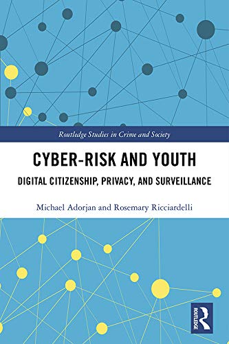 Cyber-risk and Youth: Digital Citizenship, Privacy and Surveillance (Routledge Studies in Crime and Society) (English Edition) baixar o livro de graça