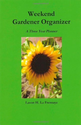 Weekend Gardener Organizer: A Three Year Planner baixar livro de graça