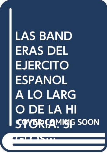 LAS BANDERAS DEL EJÉRCITO ESPAÑOL A LO LARGO DE LA HISTORIA. SIGLOS XVI A XXI baixar livro de graça