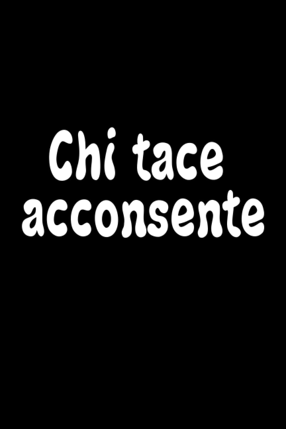 Chi Tace Acconsente: Taccuino idea regalo per la tua collega fidanzata o fidanzato o la tua bella persona (Italian Edition) baixar livro de graça