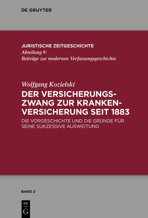 ler totalmente Der Versicherungszwang zur Krankenversicherung seit 1883: Die Vorgeschichte und die Gründe für seine sukzessive Ausweitung (Juristische Zeitgeschichte / Abteilung 9 2) (German Edition)