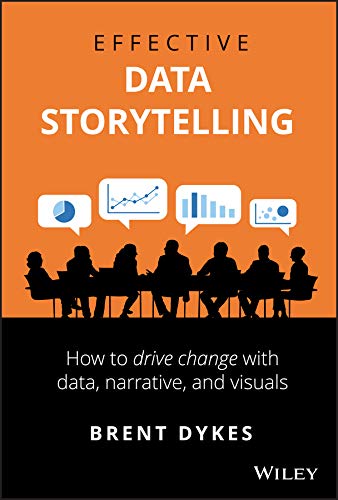 Effective Data Storytelling: How to Drive Change with Data, Narrative and Visuals (English Edition) baixar o livro de graça