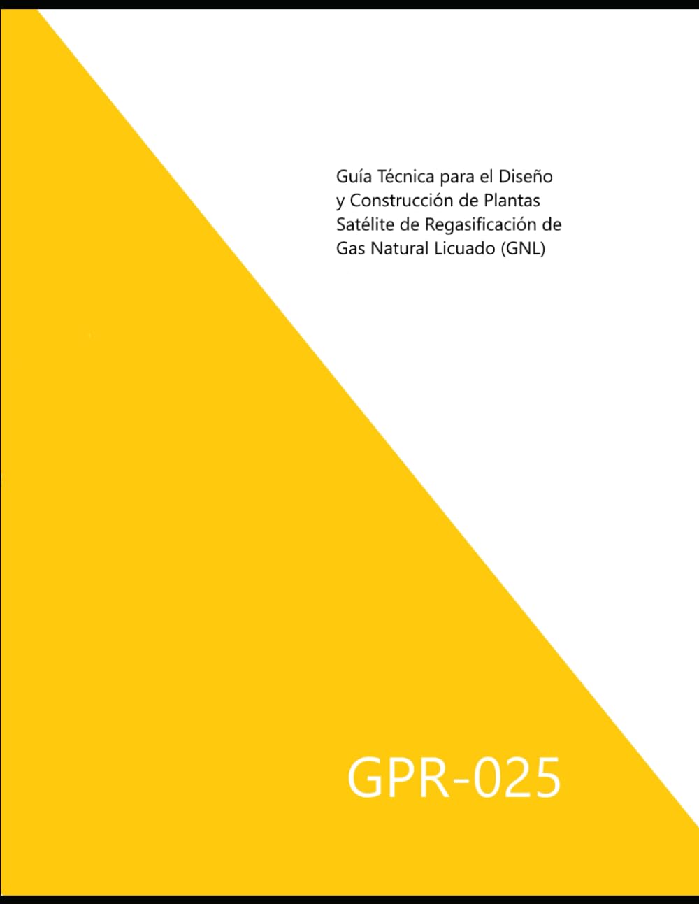 ler totalmente Guía Técnica para el Diseño y Construcción de Plantas Satélite de Regasificación de Gas Natural Licuado (GNL) GPR-025: GPR-025 (Spanish Edition)