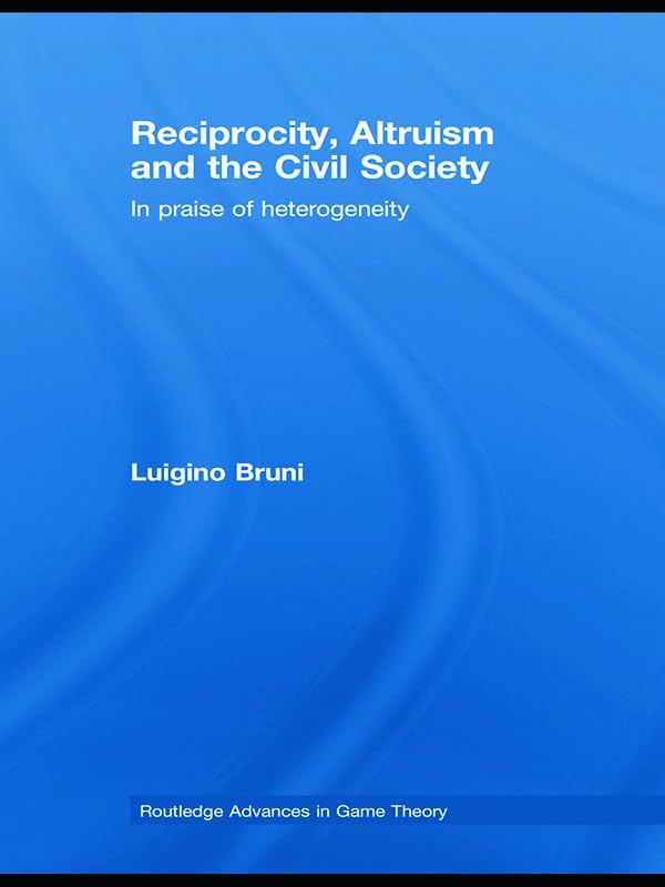 ler totalmente Reciprocity, Altruism and the Civil Society: In praise of heterogeneity (Routledge Advances in Game Theory) (English Edition)