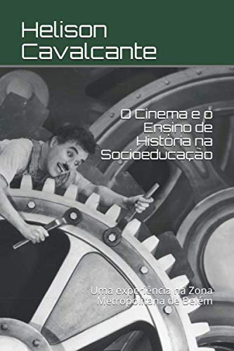 O Cinema e o Ensino de História na Socioeducação: Uma experiência na Zona Metropolitana de Belém baixar livro de graça
