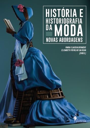 História e Historiografia da Moda: Novas Abordagens