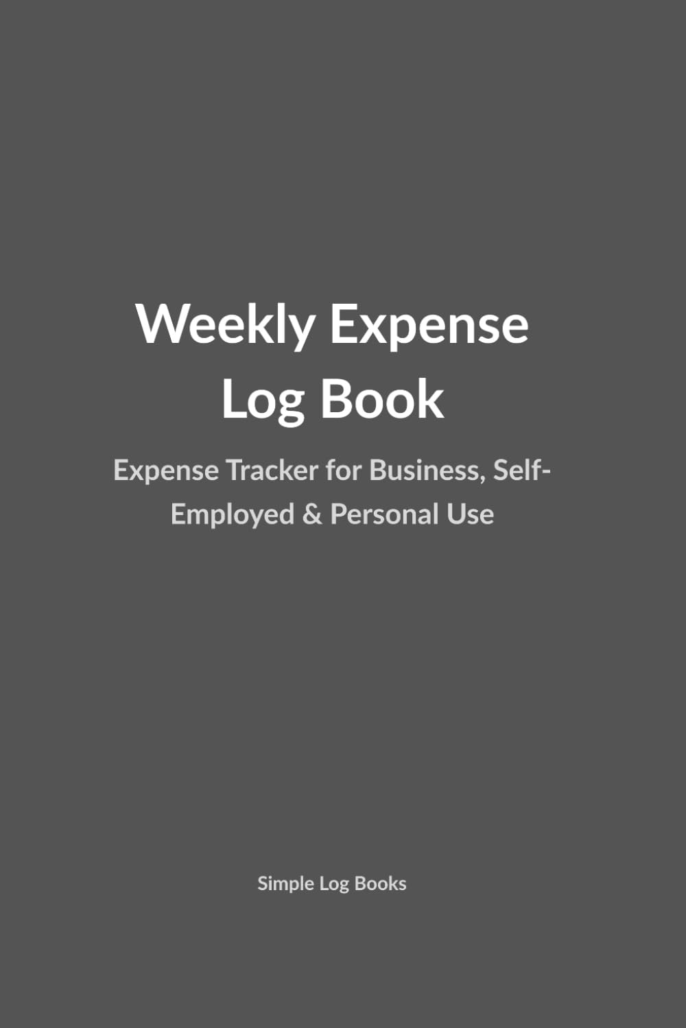 Weekly Expense Log Book: Weekly Expense Tracker for Business, Self-Employed & Personal Use baixar livro de graça