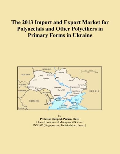 ler totalmente The 2013 Import and Export Market for Polyacetals and Other Polyethers in Primary Forms in Ukraine