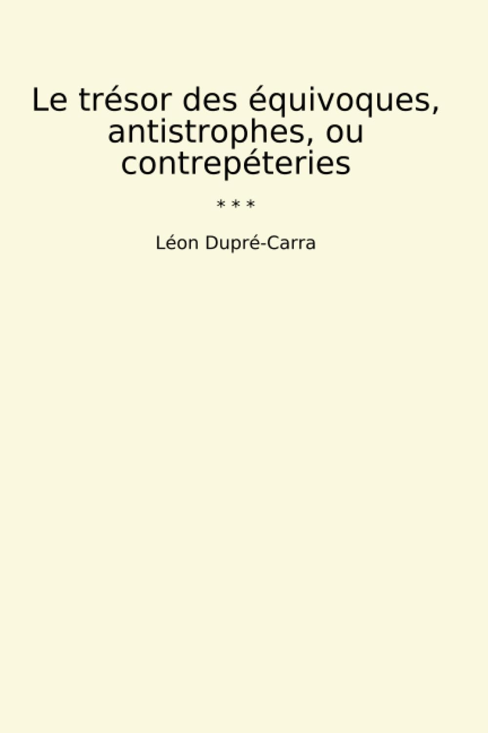 capítulo por capítulo baixar Le trésor des équivoques, antistrophes, ou contrepéteries (Classic Books) (French Edition)