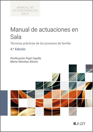 Manual de actuaciones en Sala. Técnicas prácticas de los procesos de familia (4.ª edición) (Spanish Edition)