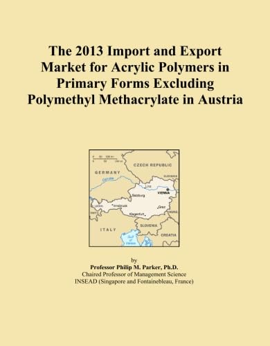 ler totalmente The 2013 Import and Export Market for Acrylic Polymers in Primary Forms Excluding Polymethyl Methacrylate in Austria