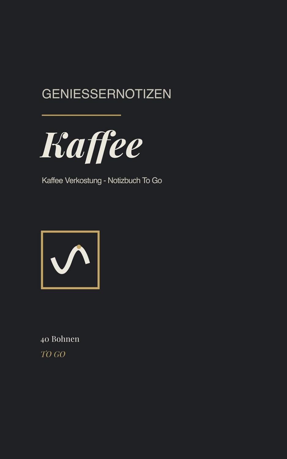 Genießernotizen Kaffee To Go: Kaffee Tasting Journal für 40 Bohnen, mit vier Zubereitungen, Wortschatz und Mahlgrad-Richtwerten (German Edition) baixar o livro de graça