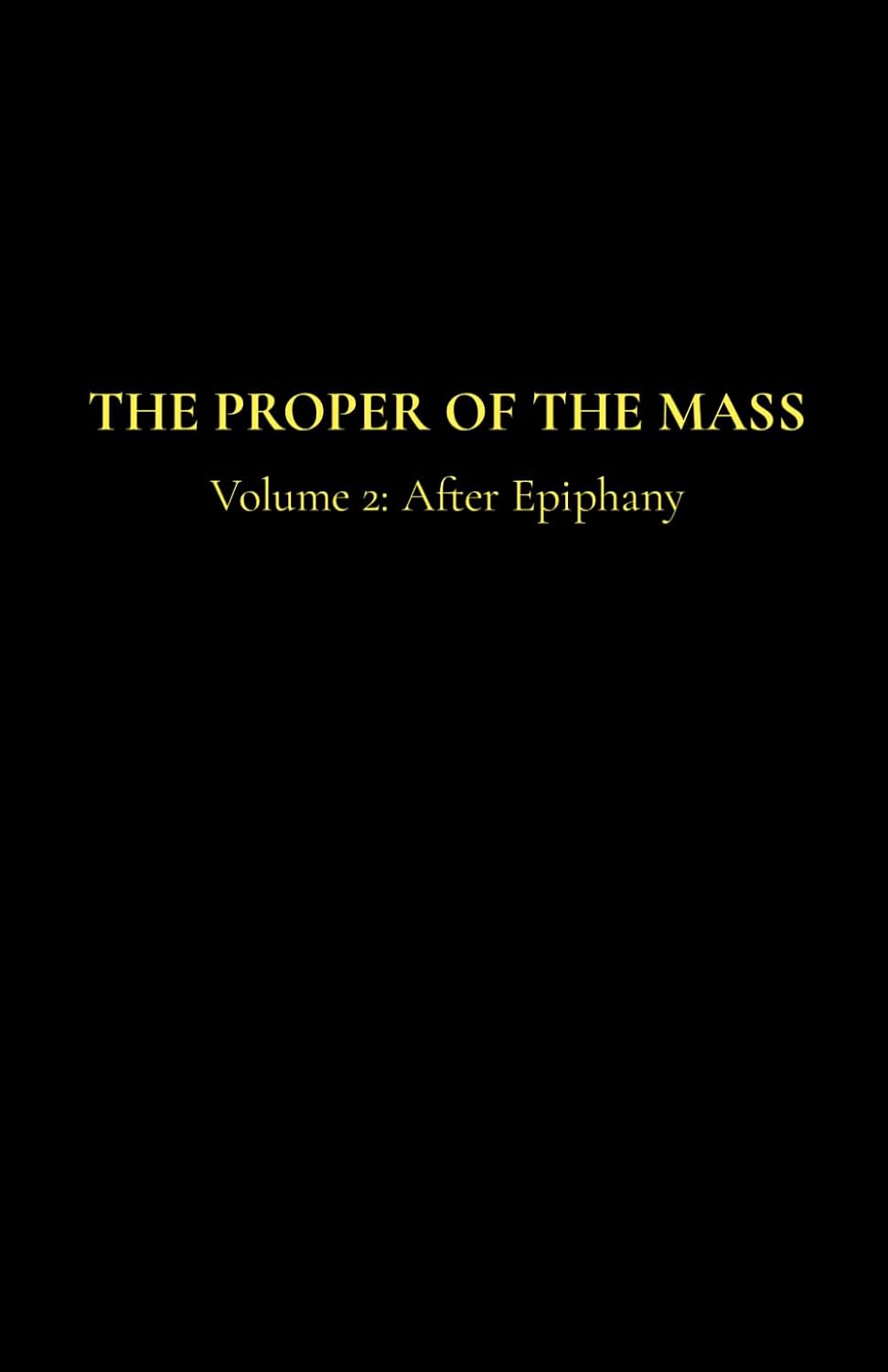 The Proper of the Mass 2: Volume 2: After Epiphany