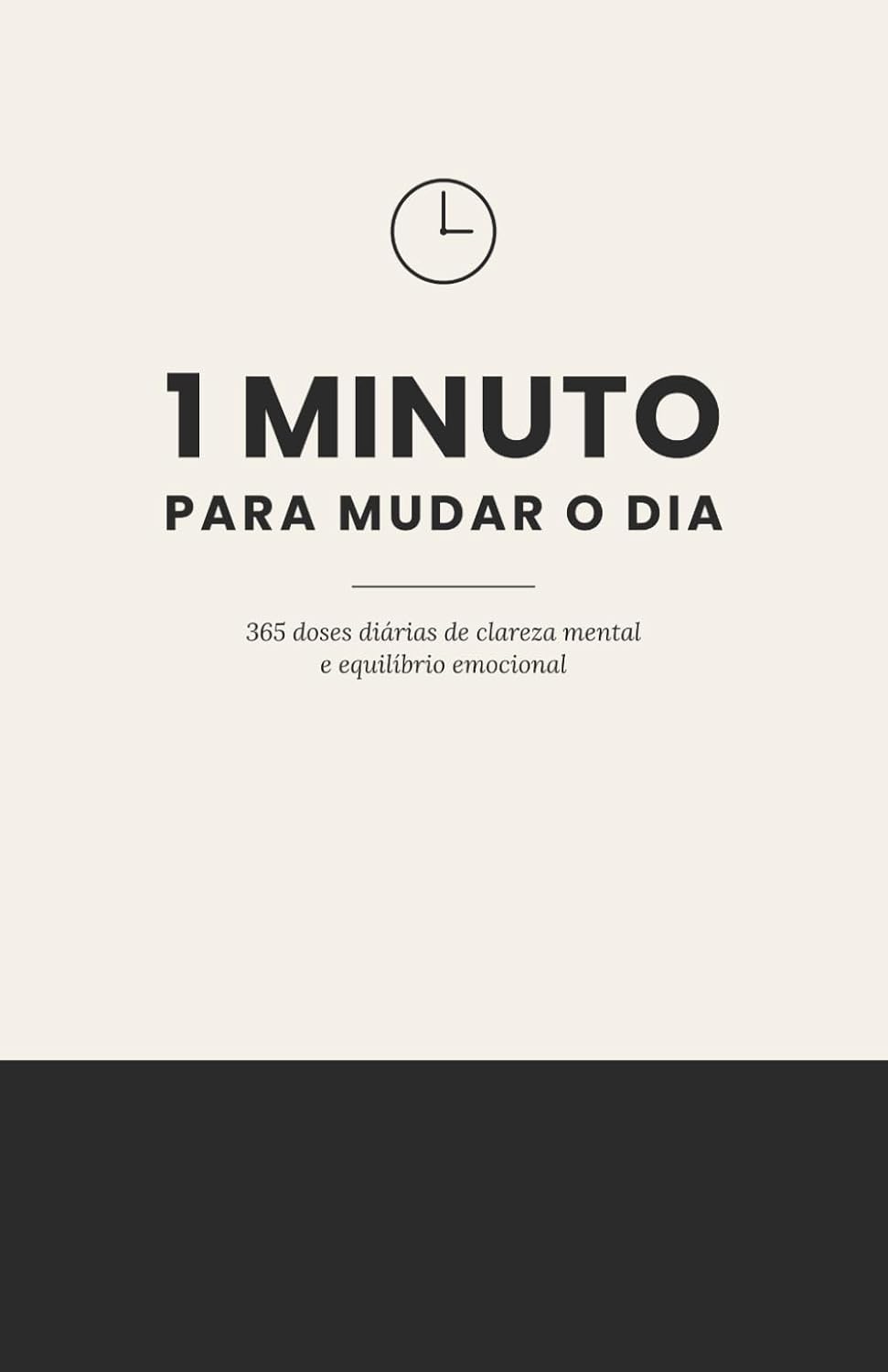 ler totalmente 1 Minuto Para Mudar o Dia: 365 Doses Diárias de Clareza Mental e Equilíbrio Emocional (Portuguese Edition)